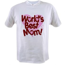 World's BEST Mom! Value T-Shirt