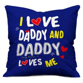 I Love Daddy, Daddy Loves Me Blue Small Cushion with Filler 12X12